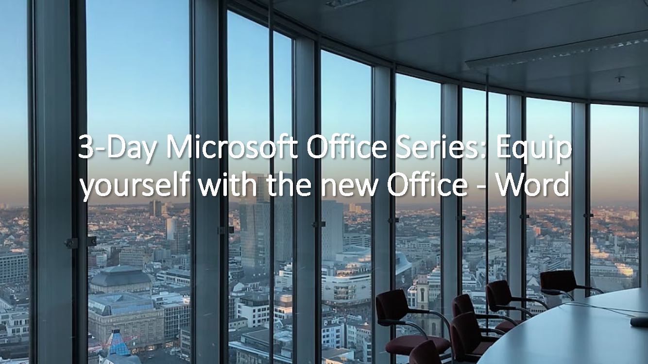 3-Day Microsoft Office Series: Equip yourself with the new Office – Word