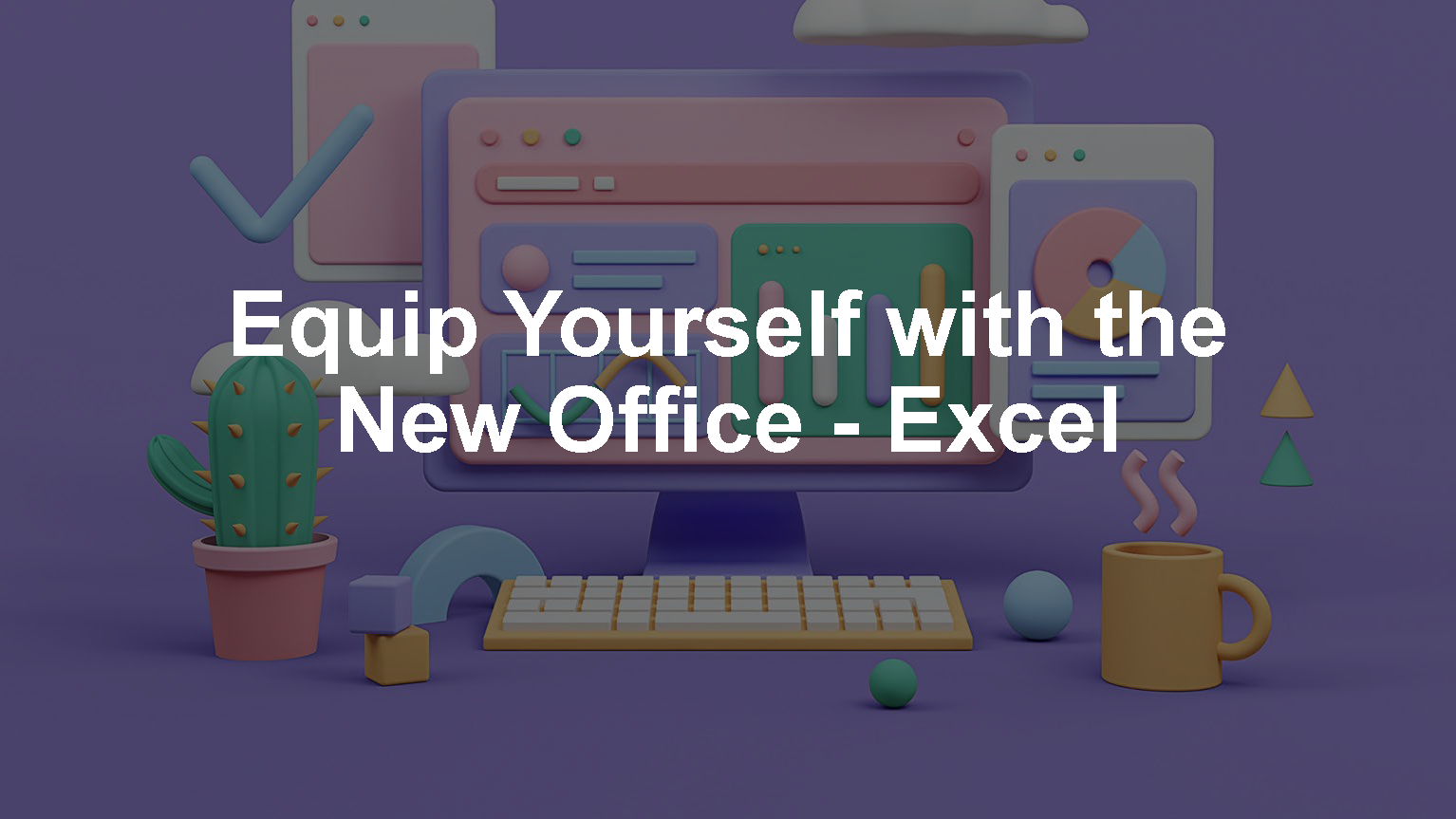 3-Day Microsoft Office Series: Equip yourself with the new Office – Excel