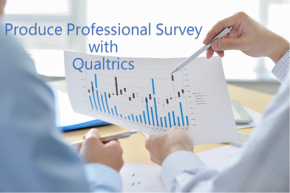Produce Professional Survey with Qualtrics